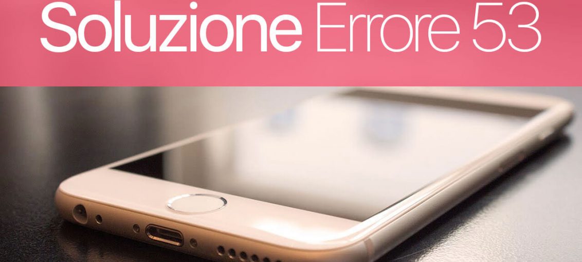 Risolvere Error 53 su iPhone